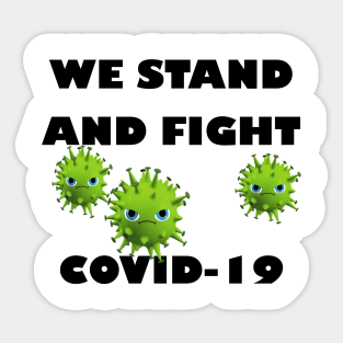 We stand and fight Covid-19 Sticker